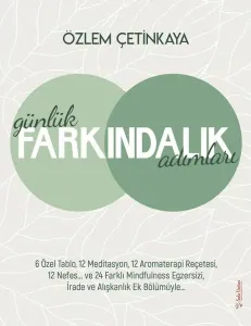 Günlük Farkındalık Adımları;Farklı Mindfulness Egzersizi, İrade ve Alışkanlık Ek Bölümüyle…