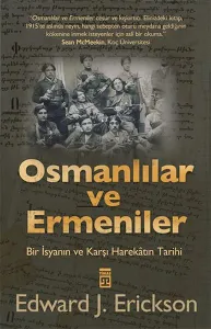 Osmanlılar ve Ermeniler; Bir İsyan ve Karşı Harekâtın Tarihi