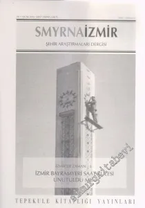 Smyrna: İzmir Şehir Araştırmaları Dergisi - Dosya: İzmir'de Zaman -I- İzmir Bayramyeri Saat Kulesi Unutuldu Mu? - Sayı: 1    1  Ocak 2010