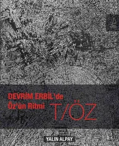Devrim Erbil'de Öz'ün Ritmi T/ÖZ