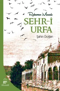 Şehr-i Urfa; Ruhumun Masalı