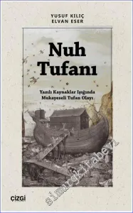 Nuh Tufanı - Yazılı Kaynaklar Işığında Mukayeseli Tufan Olayı -         2023