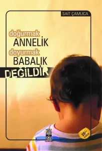 Doğurmak Annelik Doyurmak Babalık Değildir