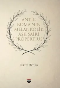 Propertius, the Melancholy Love Poet of Ancient Rome