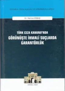 Türk Ceza Kanunu'nda Görünüşte İhmali Suçlarda Garantörlük