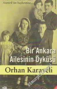 Bir Ankara Ailesinin Öyküsü: Bozkırın Ankara'sından Atatürk'ün Başkentine -
