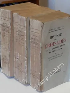 Histoire des Croisades et du Royaume Franc de Jérusalem, 3 TOME: TOME 1: L'Anarchie Musulmane et la Monarchie Franque, TOME 2:  Monarchie Franque et Monarchie Musulmane, L'Equilibre, TOME 3:  La Monarchie Musulmane et l'Anarchie Franque -