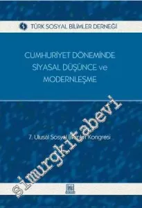 Cumhuriyet Döneminde Siyasal Düşünce ve Modernleşme: 7. Ulusal Sosyal Bilimler Kongresi -         2002