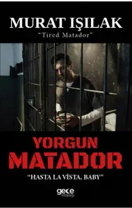 Yorgun Matador - Hasta La Vista Baby