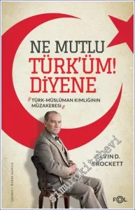 Ne Mutlu Türk'üm Diyene : Türk-Müslüman Kimliğinin Müzakeresi -         2022