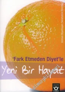 Fark Etmeden Diyet'le Yeni Bir Hayat -
