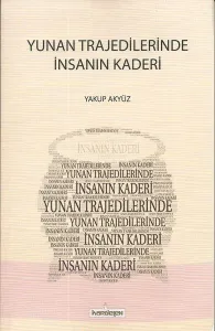 Yunan Trajedilerinde İnsanın Kaderi