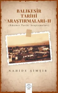 BALIKESİR TARİHİ ARAŞTIRMALARI - II (Edremit Tarihi Araştırmaları)