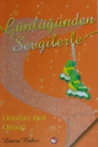 Günlüğünden Sevgilerle 4 - Dostun Bol Olsun