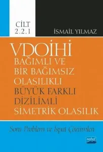 VDOİHİ Cilt 2.2.1-Soru Problem ve İspat Çözümleri-Bağımlı ve Bir Bağımsız Olasılıklı Büyük Farklı Di