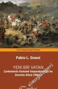 Yeni Bir Vatan: Çerkeslerin Osmanlı İmparatorluğu'na Zorunlu Göçü (1864) -         2017