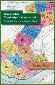 Osmanlı’dan Cumhuriyet’e Yapı Üretimi 	  – İktisadi ve Sosyal Dönüşümün Etkisi