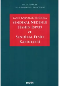 Sendikal Nedenle Feshin İspatı ve Sendikal Fesih Karineleri