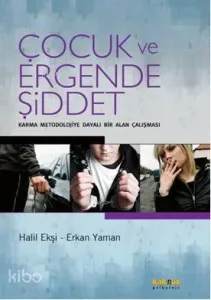Çocuk ve Ergende Şiddet; Karma Meodolojiye Dayalı Bir Alan Çalışması