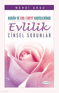 Kur'ân ve Ehlibeyt Hadislerinde Evlilik ve Cinsel Sorunlar