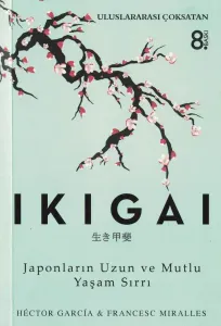 İkigai Japonların Uzun ve Mutlu Yaşam Sırrı