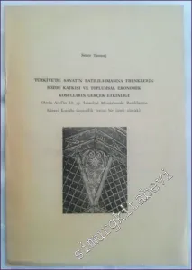 Türkiye'de Sanatın Batılılaşmasına Frenklerin Sözde Katkısı ve Toplumsal Ekonomik Koşulların Gerçek Etkinliği ( Ayda Arel'in 18.. yy. İstanbul Mimarisinde Batılılaşma Süreci konulu doçentlik tezine bir övgü olarak) -