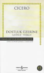 Dostluk Üzerine Latince - Türkçe - Hasan Ali Yücel Klasikler Dizisi