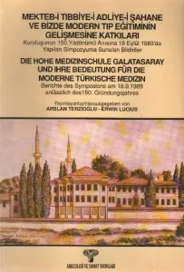 Mekteb-i Tıbbiye-i Adliye-i Şahane ve Bizde Modern Tıp Eğitiminin Gelişmesine Katkıları