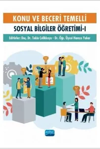 Konu ve Beceri Temelli Sosyal Bilgiler Öğretimi - I