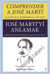 Comprender A José Marti : Un Pueta de la Indepencia y del Amor = José Marti'yi Anlamak : Küba Devriminin Düşünürü  Sevgi Şairi José Marti -         2022