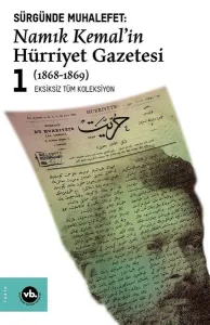 Sürgünde Muhalefet: Namık Kemal'in Hürriyet Gazetesi 1 (1868-1869) Eksiksiz Tüm Koleksiyon