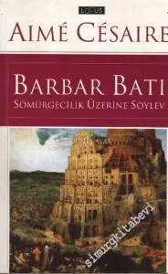 Barbar Batı: Sömürgecilik Üzerine Söylev -
