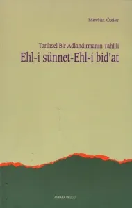 Tarihsel Bir Adlandırmanın Tahlili Ehl-i Sünnet-Ehl-i Bid'at