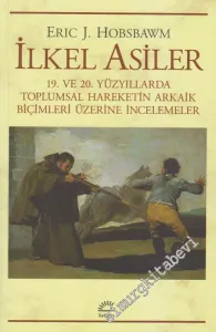 İlkel Asiler: 19. ve 20. Yüzyıllarda Toplumsal Hareketin Arkaik Biçimleri Üzerine İncelemeler -         2025