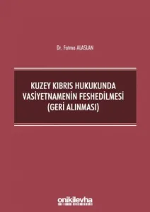Kuzey Kıbrıs Hukukunda Vasiyetnamenin Feshedilmesi (Geri Alınması)
