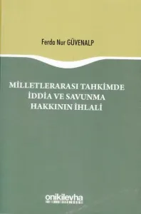 Milletlerarası Tahkimde İddia ve Savunma Hakkının İhlali