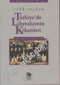 Türkiye'de Liberalizmin Kökenleri: Prens Sabahaddin 1877 - 1948 -         2008