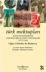 Türk Mektupları  Kanuni Döneminde Avrupalı Bir Elçinin Gözlemleri
