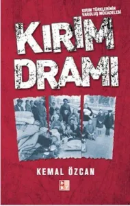 Kırım Dramı; Kırım Türklerinin Varoluş Mücadelesi