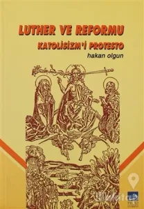 Luther ve Reformu Katolisizm'i Protesto