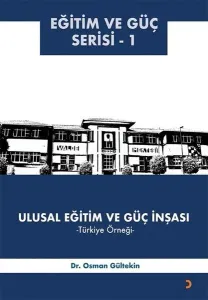 Ulusal Eğitim ve Güç İnşası – Türkiye Örneği ;Eğitim ve Güç Serisi - 1