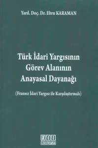 Türk İdari Yargısının Görev Alanının Anayasal Dayanağı