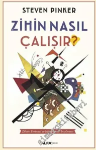 Zihin Nasıl Çalışır : Zihnin Evrimsel ve Nörobilimsel İncelemesi -