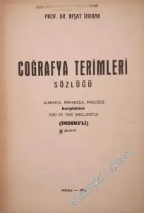 Coğrafya Terimleri Sözlüğü: Almanca, Fransızca, İngilizce Karşılıkları, Eski ve Yeni Şekilleriyle (İndeksli) -