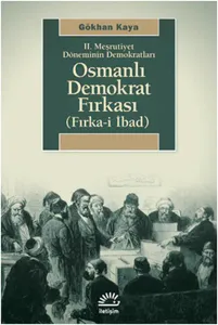 2. Meşrutiyet Döneminin Demokratları| Osmanlı Demokrat Fırkası; Fırka-i İbad