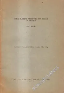Three Tablets From the City of Mound of Kültepe ( Reprinted from Anatolia, Volume 8, 1964 ) -        1965