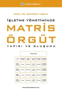 İşletme Yönetiminde Matris Örgüt Yapısı ve Oluşumu