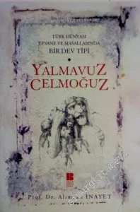 Yalmavuz Celmoğuz: Türk Dünyası Efsane ve Masallarında Bir Dev Tipi -