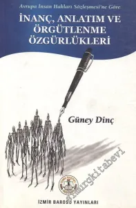 Avrupa İnsan Hakları Sözleşmesi'ne Göre İnanç, Anlatım ve Örgütlenme Özgürlüklüleri -