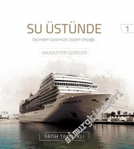 Su Üstünde: Geçmişten Günümüze Düşten Gerçeğe Kruvaziyer Gemileri -